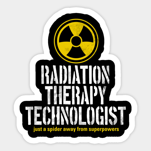 Radiation Therapy Technologist Radiation Therapist Sticker TeePublic